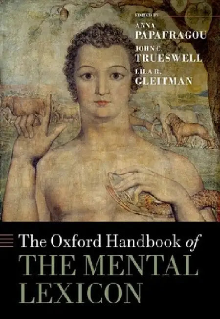 The Oxford Handbook of the Mental Lexicon by Anna Papafragou