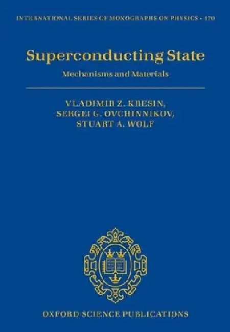 Superconducting State: Mechanisms and Materials by Vladimir Kresin