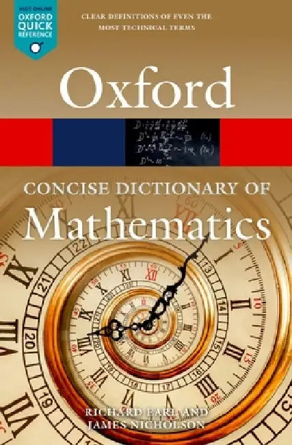 The Concise Oxford Dictionary of Mathematics by Richard Earl