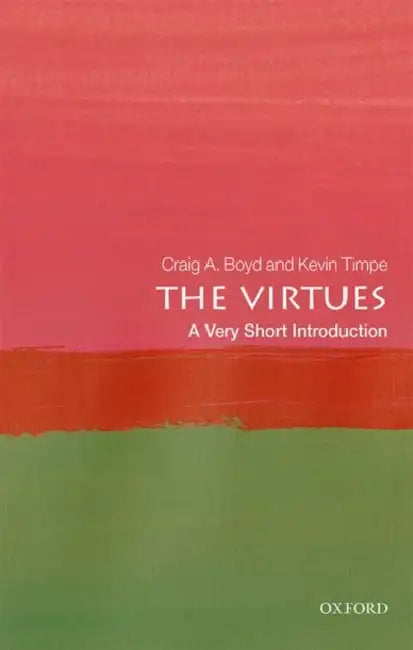 The Virtues (VSI): Very Short Introduction by Craig A. Boyd