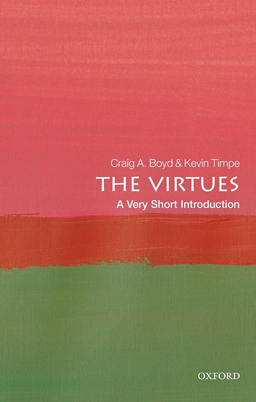 The Virtues (VSI): . by Craig A. Boyd