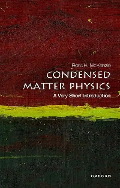 Condensed Matter Physics Vsi by Ross McKenzie