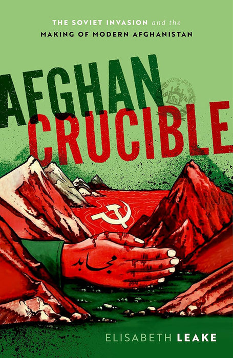 Afghan Crucible by Elisabeth Leake