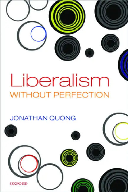 Liberalism Without Perfection by Jonathan Quong