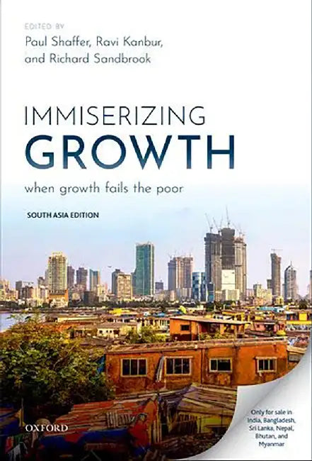 Immiserizing Growth: When Growth Fails the Poor by Paul Shaffer, Ravi Kanbur