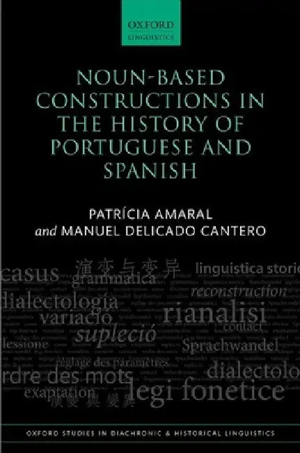 Noun-Based Constructions in the History of Portuguese and Spanish by Patrícia Amaral, Manuel Delicado Cantero