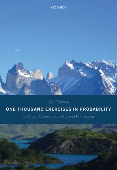 One Thousand Exercises in Probability: Third Edition by Professor Geoffrey R. Grimmett Grimmett