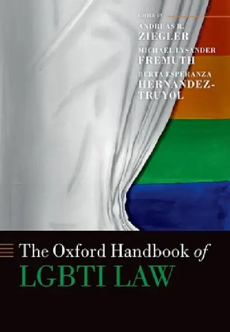 The Oxford Handbook of Lgbti Law by Andreas R. Ziegler, Michael Lysander Fremuth, Berta Esperanza Hernandez-Truyol