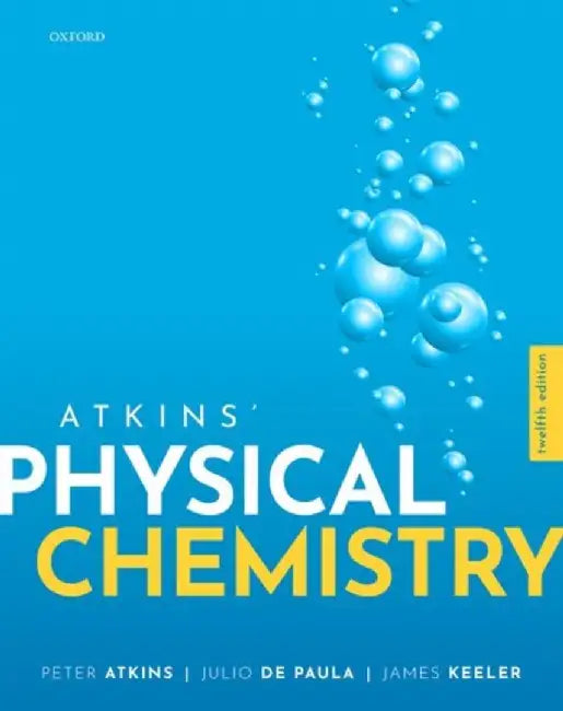 Atkins' Physical Chemistry by Peter (Fellow, Fellow, University of Oxford) Atkins