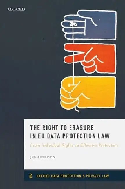 Right to Erasure in Eu Data Protection Law by Jef Ausloos