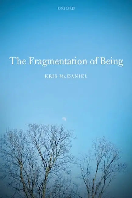 Fragmentation of Being by Kris McDaniel