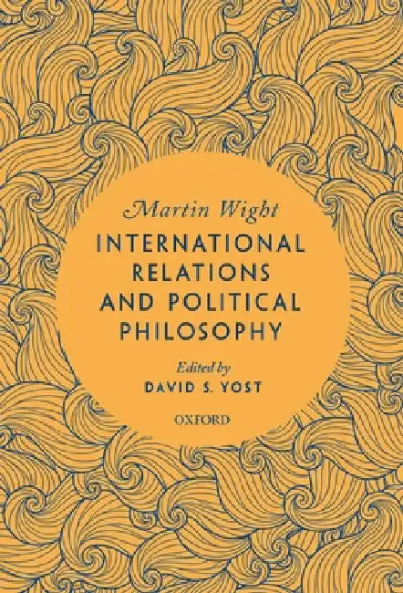 International Relations and Political Philosophy by Martin Wight