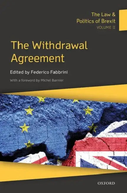 The Law & Politics of Brexit: The Withdrawal Agreement (Vol. 2) by Asma Afsaruddin