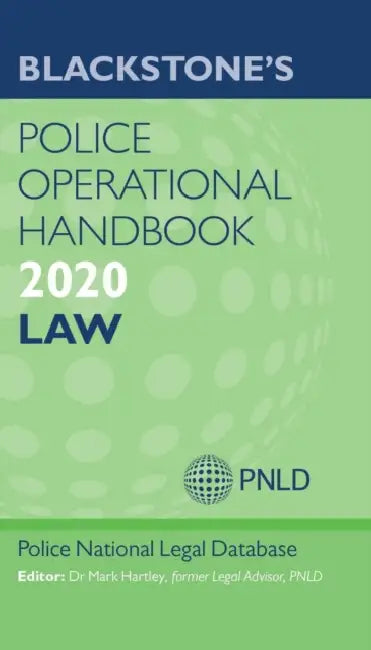 Blackstone's Operational Handbook 2020: Law by Police National Legal Database (Pnld), Mark Hartley
