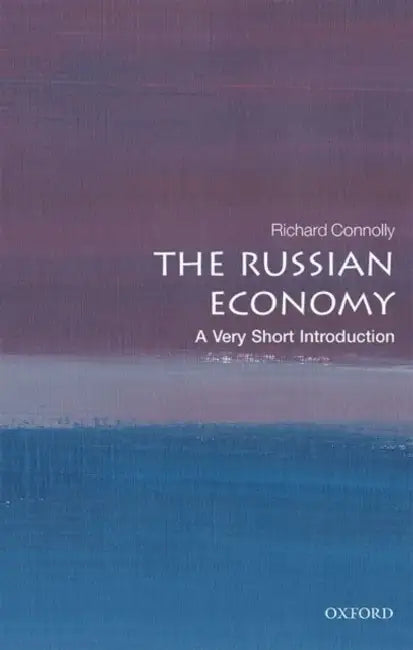 Russian Economy (VSI): Very Short Introduction by Richard Connolly