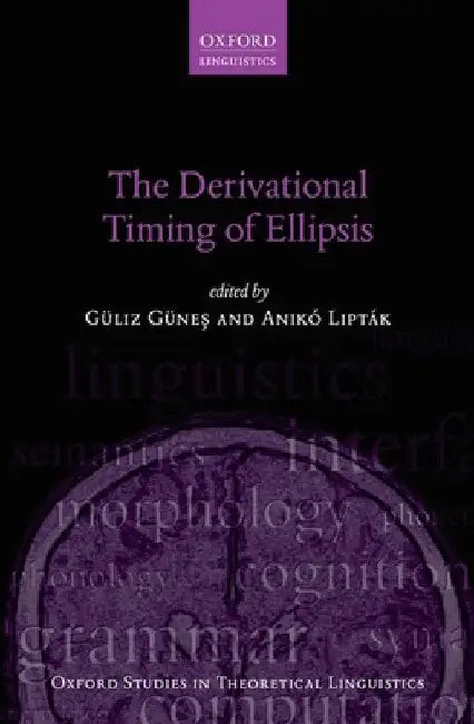 The Derivational Timing of Ellipsis by Güliz Güneş