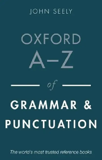 Oxford A-Z of Grammar and Punctuation by John Seely