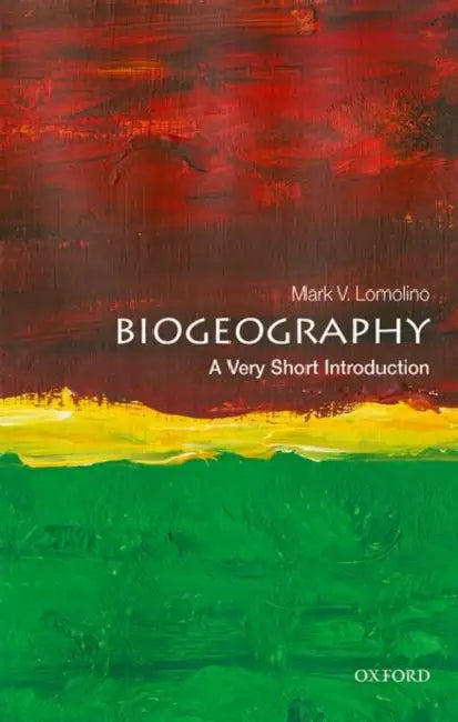 Biogeography (VSI): Very Short Introduction by Mark V. Lomolino