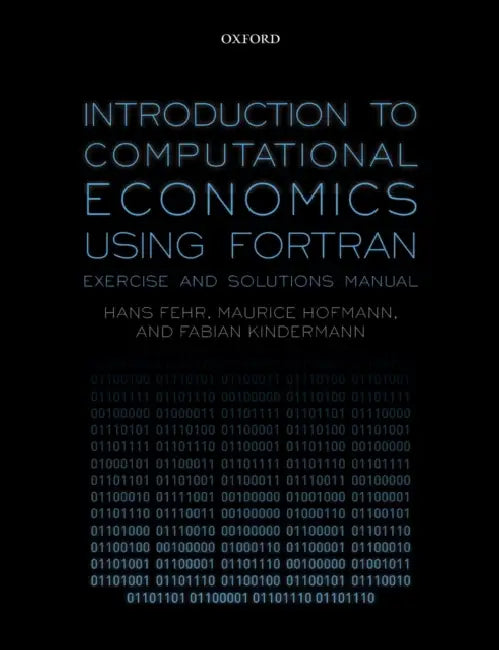 Introduction to Computational Economics Using Fortran: Exercise and Solutions Manual by Fehr