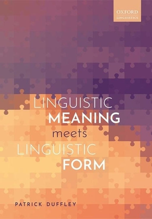 Linguistic Meaning Meets Linguistic Form by Patrick Duffley