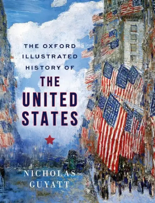 The Oxford Illustrated History of the United States by Nicholas Guyatt