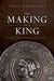 The Making of a King by Robin (Writer and translator) Waterfield