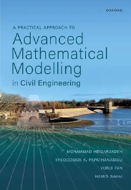 A Practical Approach to Advanced Mathematical Modelling in Civil Engineering by Mohammad Heidarzadeh