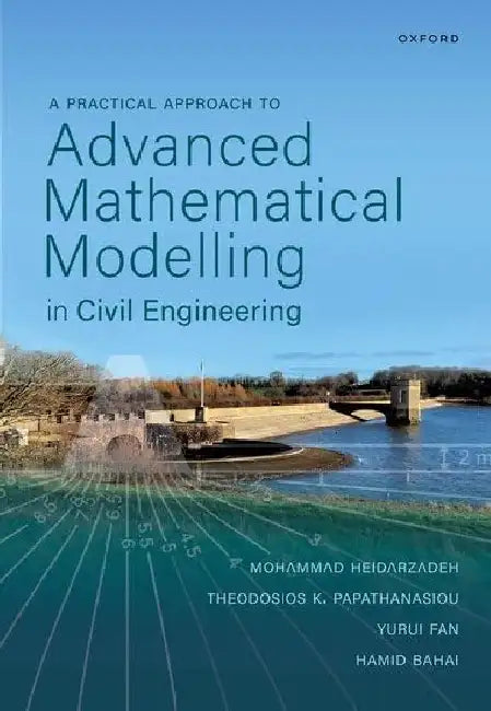A Practical Approach to Advanced Mathematical Modelling in Civil Engineering by Mohammad Heidarzadeh
