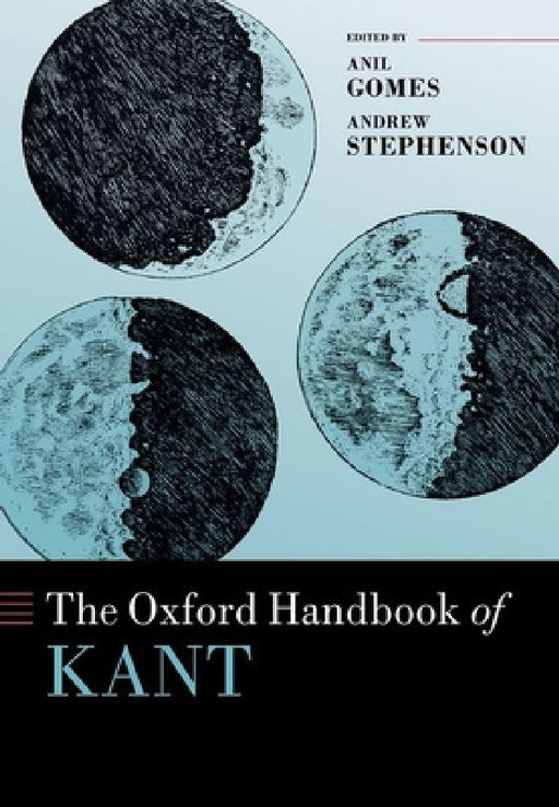 The Oxford Handbook of Kant  by Anil Gomes