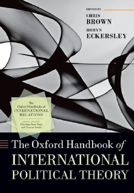 The Oxford Handbook of International Political Theory by Chris Brown