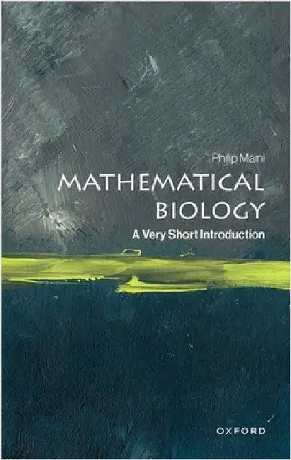 Mathematical Biology: A Very Short Introduction by Maini, Philip K.