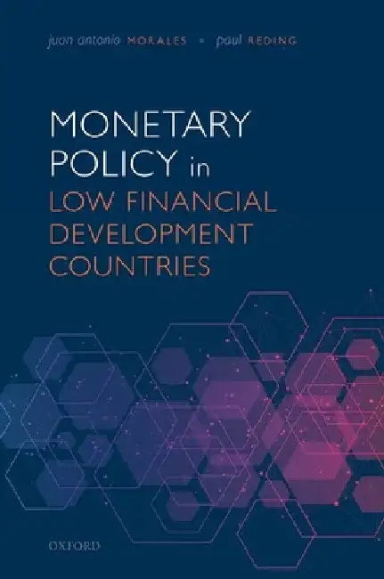 Monetary Policy in Low Financial Development Countries by Juan Antonio Morales