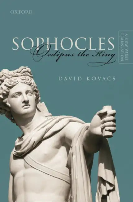 Sophocles: Oedipus the King: A New Verse Translation by David Kovacs