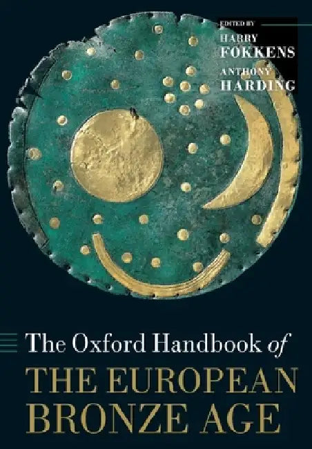 The Oxford Handbook of the European Bronze Age by Anthony Harding