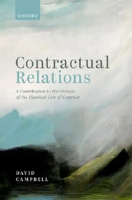 Contractual Relations: A Contribution to the Critique of the Classical Law of Contract by David Campbell