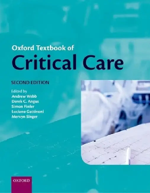 Oxford Textbook of Critical Care by Andrew Webb, Derek Angus, Simon Finfer
