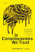 In Consciousness We Trust: The Cognitive Neuroscience of Subjective Experience by Hakwan Lau