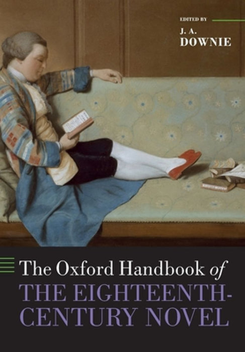 The Oxford Handbook of the Eighteenth-Century Novel by Downie J. A.