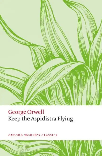 Keep the Aspidistra Flying by Orwell