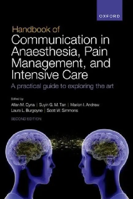 Handbook of Communication in Anaesthesia, Pain Management, and Intensive Care: A Practical Guide to Exploring the Art by Allan M. Cyna