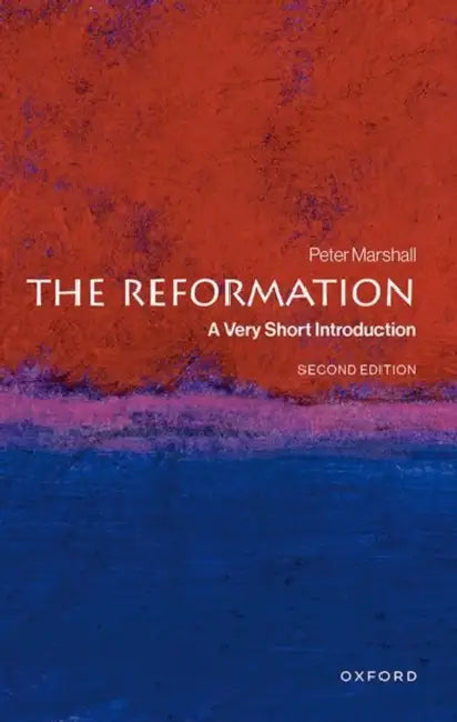 The Reformation: A Very Short Introduction by Peter Marshall