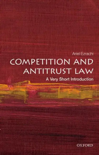 Competition And Antitrust Law (VSI): Very Short Introduction by Ariel Ezrachi, Ariel