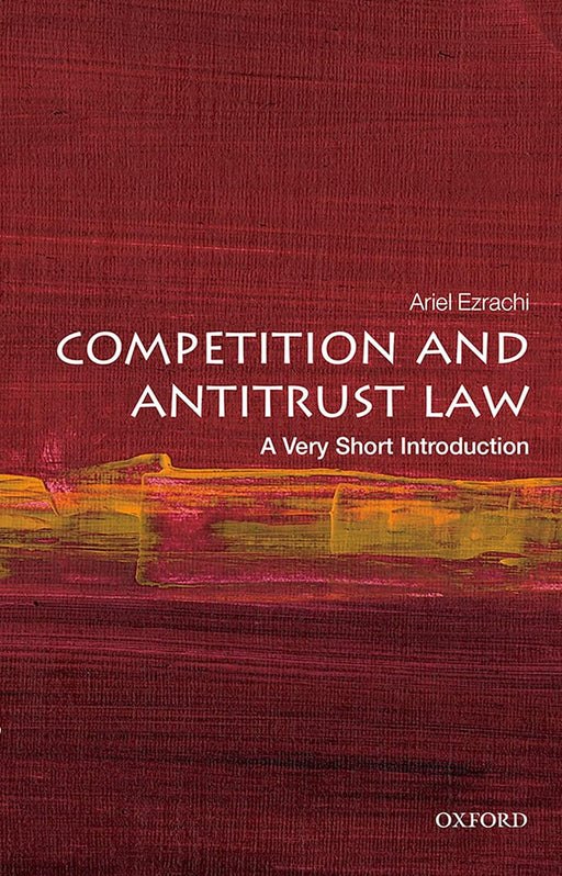 Competition And Antitrust Law (VSI): . by Ariel Ezrachi/Ariel