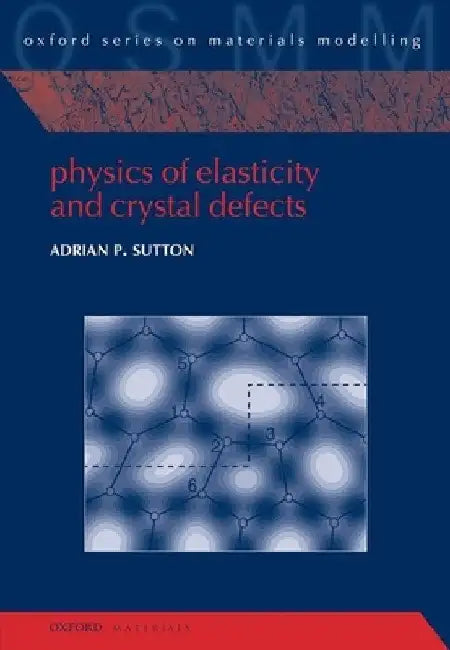 Physics of Elasticity and Crystal Defects by Adrian P. Sutton
