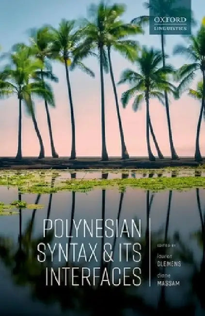 Polynesian Syntax and Its Interfaces by Lauren Clemens