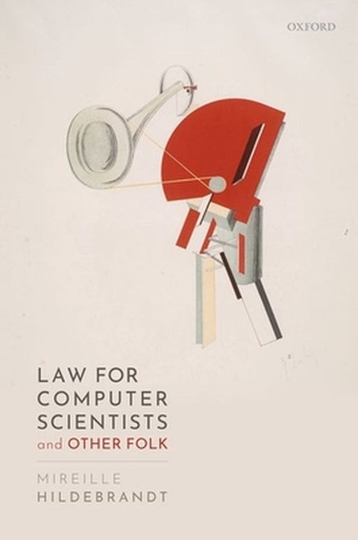 Law for Computer Scientists and Other Folk by Hildebrandt, Mireille