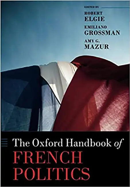 The Oxford Handbook of French Politics by Robert Elgie