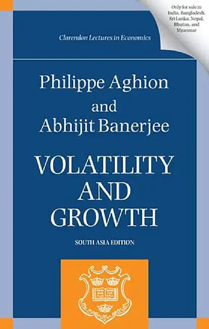Volatility and Growth: Clarendon Lectures in Economics by Aghion & Banerjee