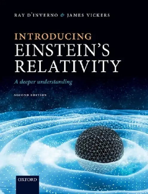 Introducing Einstein's Relativity: A Deeper Understanding by Ray D'Inverno