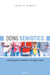 Doing Semiotics: A Research Guide for Marketers at the Edge of Culture by Laura R. Oswald